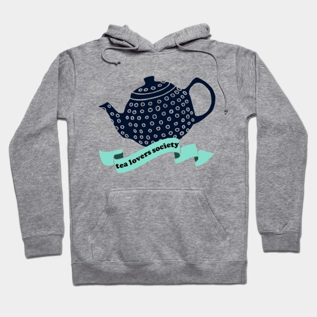 Tea Lovers Society Hoodie by kapotka